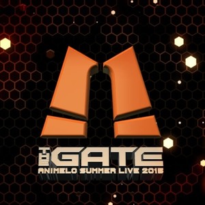 ﾊｼﾞﾏﾚ，THE GATE!! (Animelo Summer Live 2015 -THE GATE- ﾃｰﾏｿﾝｸﾞ)