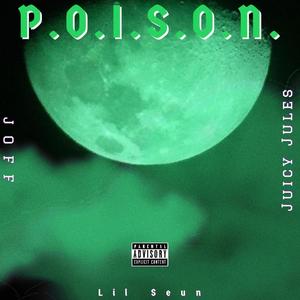 P.O.I.S.O.N. (feat. Juicy Jules & Joff) [Explicit]