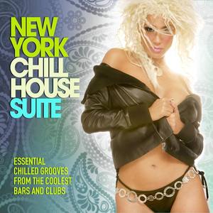 New York Chill House Suite (Essential Chilled Grooves from the Coolest Bars & Clubs)