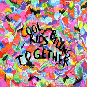 Cool Kids Belong Together (Explicit)