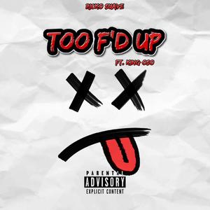 Too F'd Up (Explicit)