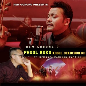 Phool Roko Kasle Dekhchha Ra (feat. Hemanta Kanchha Rasaily)