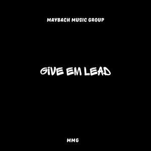 GIVE EM LEAD (Explicit)