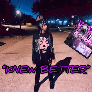 Knew better (Explicit)