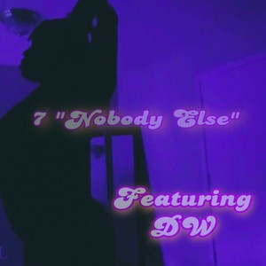 Nobody Else (feat. #Seven) [Explicit]