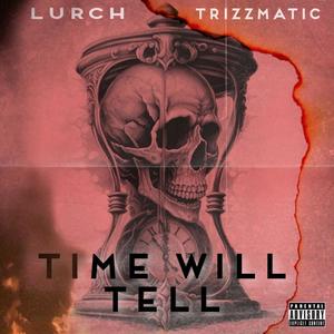 Time Will Tell (feat. Trizzmatic) [Explicit]