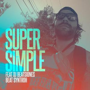 Super Simple (feat. DJ BEATSIONES & SyntrOh) (Explicit)