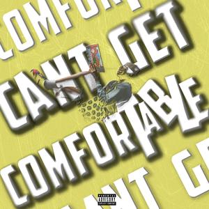 Can't Get Comfortable (Explicit)