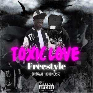 Toxic Love (freestyle) (feat. HoodPicasso)