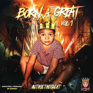 Born A Great, Vol. 1 (Explicit)