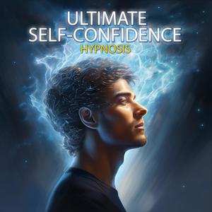 Ultimate Self-Confidence - Hypnosis