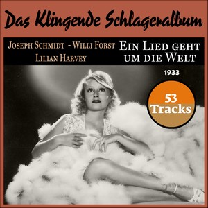 Ein Lied geht um die Welt (Das Klingende Schlageralbum 1933 - 53 Tracks)