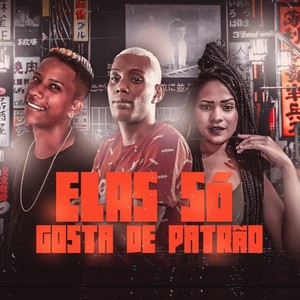 Elas Só Gosta de Patrão (feat. MC GW) (Brega Funk) [Explicit]