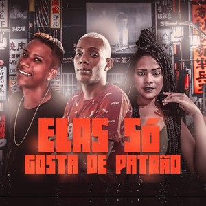 Elas Só Gosta de Patrão(feat. MC GW)(Brega Funk) (Explicit)