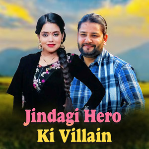 Jindagi Hero Ki Villain