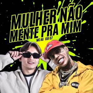 MULHER NÃO MENTE PRA MIM