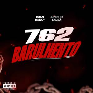 762 BARULHENTO (Explicit)