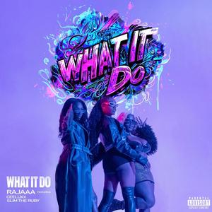 What It Do (feat. Ceeluxx. & Slimm the Ruby) (Explicit)