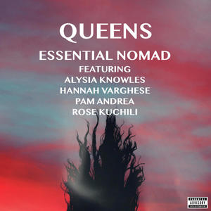 Queens (feat. Alysia Knowles, Hannah Varghese, Pam Andrea & Rose Kuchili) [Explicit]