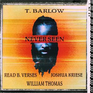 Never Seen(feat. Read B. Verses, Joshua Kriese & William Thomas)