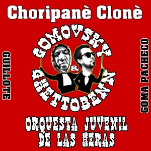 Choripanè Clonè(Gomovsky y GhettoBenn)[feat. Orquesta Juvenil de Las Heras]