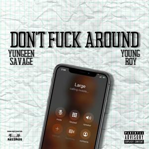 Don't **** Around(feat. Young Roy)(Freestyle) (Explicit)