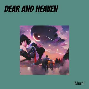 Dear and Heaven