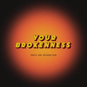 Your Brokenness