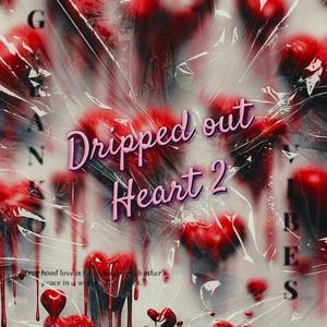 Dripped Out Heart 2 (Explicit)