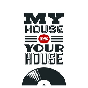 My House Is Your House (House Music All Night Long)