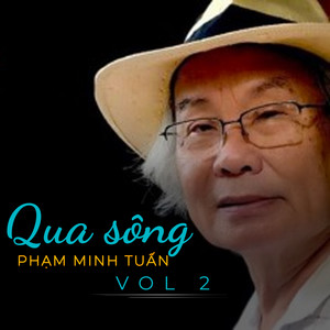 Qua sông - Phạm Minh Tuấn Vol 2