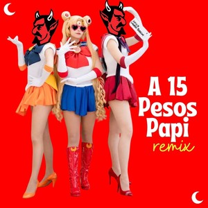 A Quince Pesos Papi (Remix) [Explicit]