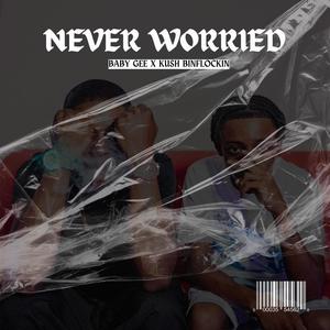 Never Worried (feat. Kush Binflockin) (Explicit)
