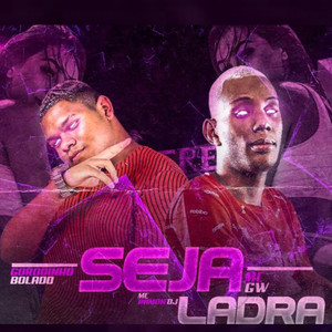 Seja Ladra (feat. Mc Gw & Mc Ramon DJ) [Explicit]