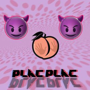 Plac Plac (Explicit)