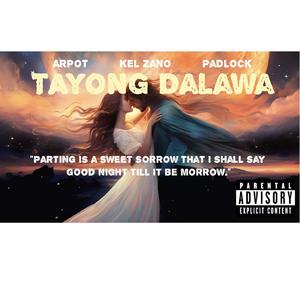 TAYONG DALAWA (feat. KEL ZANO & PADLOCK) [Explicit]