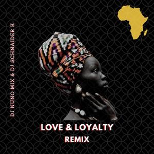 Love & Loyalty (feat. Deejay Schnaider K) [Remix]