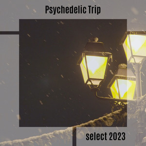 Psychedelic Trip Select 2023