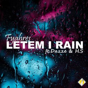 Letem I Rain (feat. Fyahres, Dazze & H.S) [Explicit]