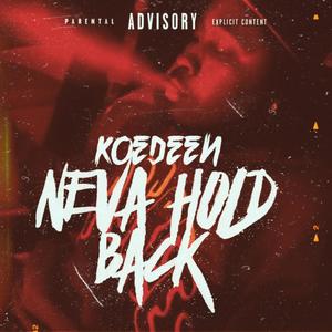 Neva Hold Back (Explicit)