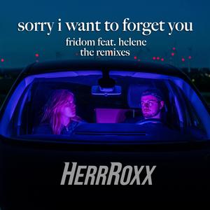 sorry i want to forget u (feat. helene) (HerrRoxx Remix)