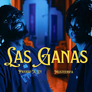 PAYASO X LEY - Las Ganas (feat. Musteerifa, Layan Cuellar & Yaira Mustelier Laime)