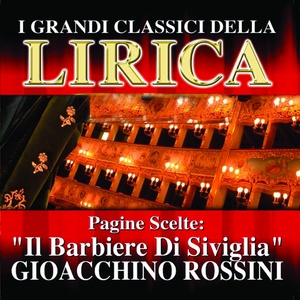 Gioacchino Rossini : Il Barbiere Di Siviglia, Pagine scelte (I grandi classici della Lirica)