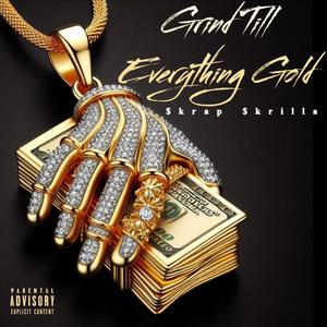 Grind Till Everything Gold (Explicit)