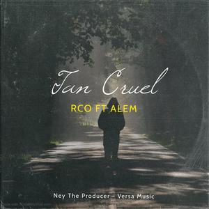 Tan cruel (feat. RCO)