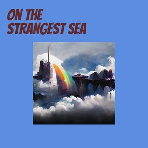 on the strangest Sea