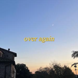 over again