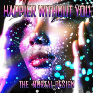 HAPPIER WITHOUT YOU (feat. MI MI) (Explicit)