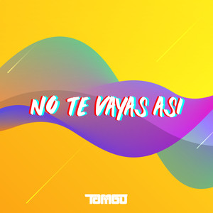 No te vayas así