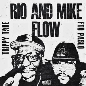 Rio and Mike Flow (feat. FTO PABLO) (Explicit)
